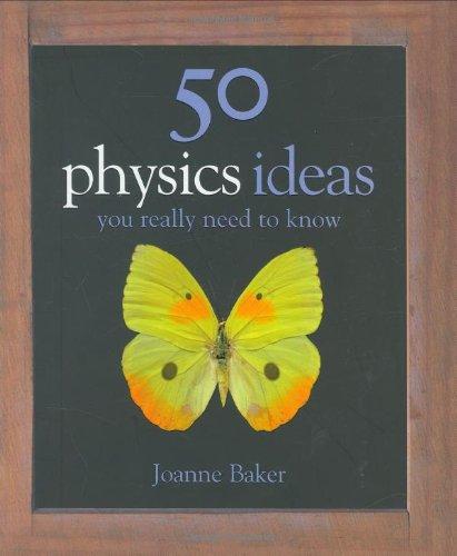 50 Physics Ideas You Really Need to Know (50 Ideas You Really Need to Know Series)