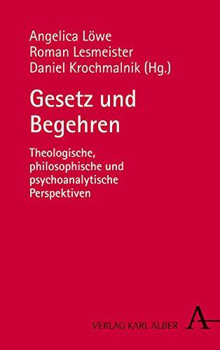 Gesetz und Begehren: Theologische, philosophische und psychoanalytische Perspektiven