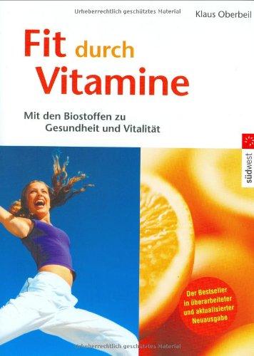 Fit durch Vitamine. Mit den Biostoffen zu Gesundheit und Vitalität