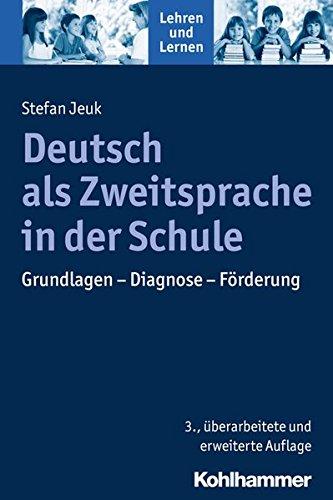 Deutsch als Zweitsprache in der Schule: Grundlagen - Diagnose - Förderung (Lehren und Lernen)