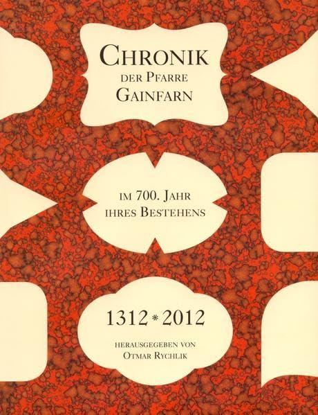 Chronik der Pfarre Gainfarn im 700. Jahr ihres Bestehens. 1312 - 2012