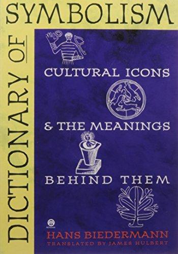 Dictionary of Symbolism: Cultural Icons and the Meanings Behind Them