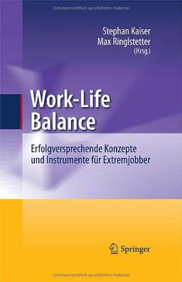 Work-Life Balance: Erfolgversprechende Konzepte und Instrumente für Extremjobber