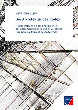 Die Architektur des Kodex: Flexionsmorphologische Varianten in DaF-/DaM-Grammatiken und ihr Verhältnis zum grammatikographischen Textnetz