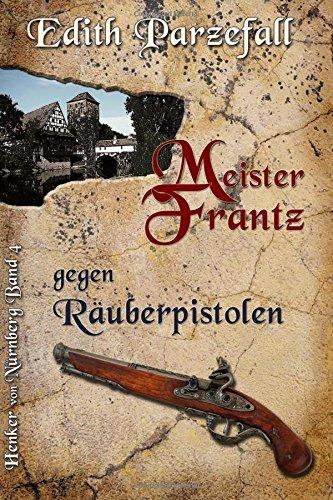 Meister Frantz gegen Räuberpistolen (Henker von Nürnberg)