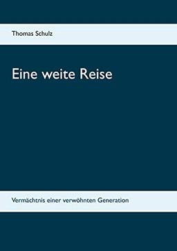 Eine weite Reise: Vermächtnis einer verwöhnten Generation