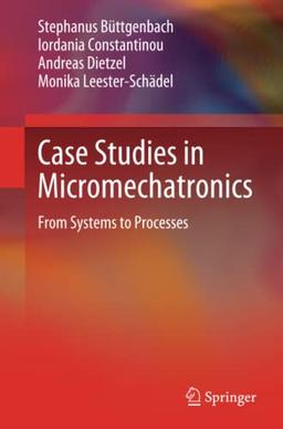 Case Studies in Micromechatronics: From Systems to Processes