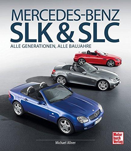 Mercedes-Benz SLK & SLC: Alle Generationen, alle Baureihen