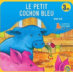 Le petit cochon bleu : Les contes du petit train