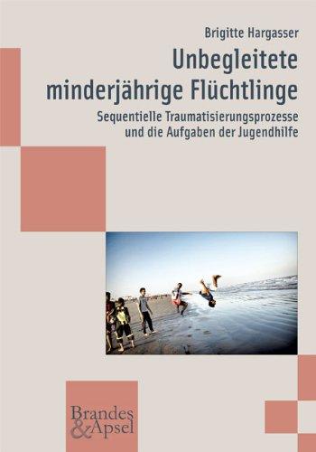 Unbegleitete minderjährige Flüchtlinge: Sequentielle Traumatisierungsprozesse und die Aufgaben der Jugendhilfe