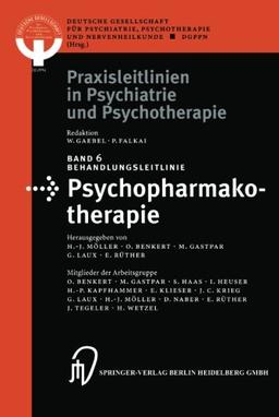 Behandlungsleitlinie Psychopharmakotherapie (Praxisleitlinien in Psychiatrie und Psychotherapie Bd. 6)