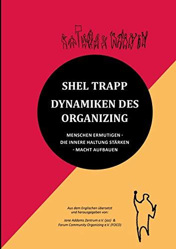 Dynamiken des Organizing: Menschen ermutigen - Die innere Haltung stärken - Macht aufbauen