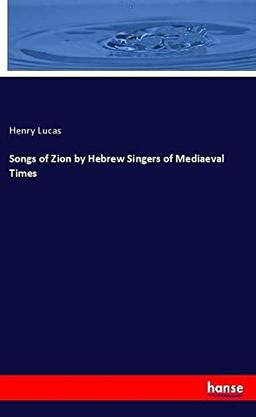 Songs of Zion by Hebrew Singers of Mediaeval Times