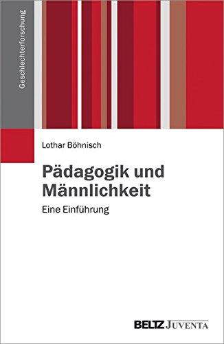 Pädagogik und Männlichkeit: Eine Einführung (Geschlechterforschung)