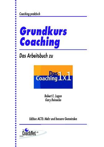 Grundkurs Coaching: Das Arbeitsbuch zu "Das Coaching 1 x 1"