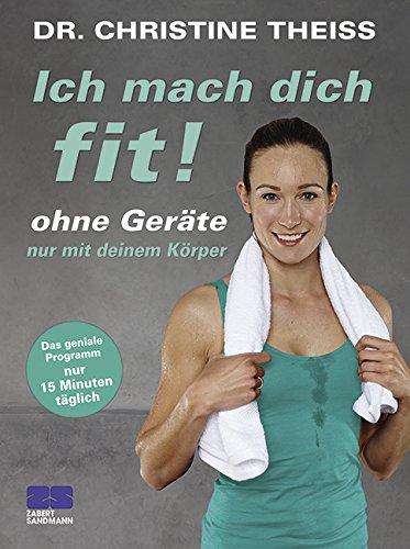 Ich mach dich fit! Ohne Geräte, nur mit deinem Körper