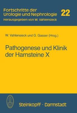 Pathogenese und Klinik der Harnsteine X (Fortschritte der Urologie und Nephrologie)