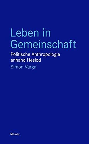 Leben in Gemeinschaft: Politische Anthropologie anhand Hesiod (Blaue Reihe)