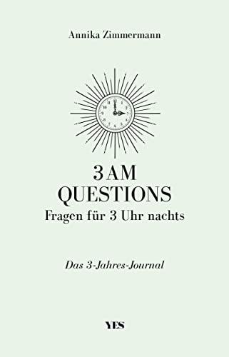 3 AM Questions – Fragen für 3 Uhr nachts: Das 3-Jahres-Journal