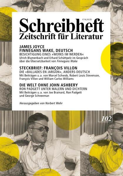 SCHREIBHEFT 102: James Joyce: Finnegans Wake, Deutsch - Besichtigung eines "Werks im Werden" / Steckbrief: François Villon - Die "Ballades en Jargon", ... (Schreibheft: Zeitschrift für Literatur)