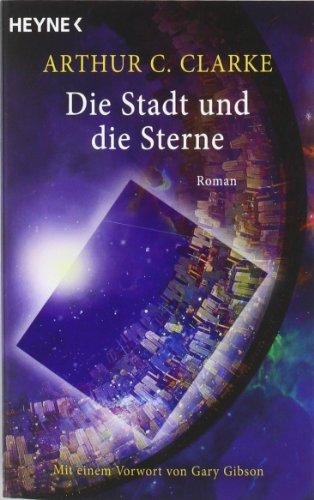 Die Stadt und die Sterne: Roman - Mit einem Vorwort von Gary Gibson