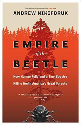 Empire of the Beetle: How Human Folly and a Tiny Bug Are Killing North America's Great Forests (David Suzuki Foundation Series)