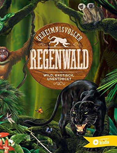 Geheimnisvoller Regenwald: Wild, exotisch, unentdeckt (ab 8 Jahren)