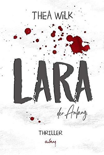 LARA. der Anfang.: Thriller