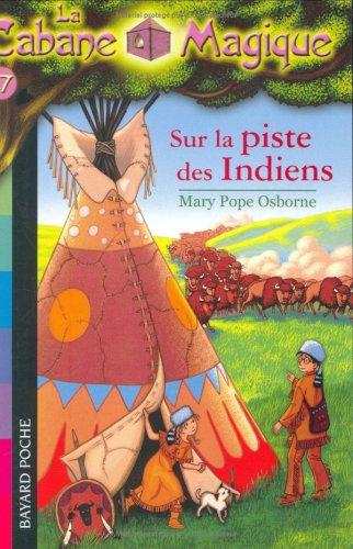 La cabane magique. Vol. 17. Sur la piste des Indiens