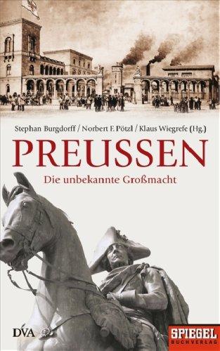 Preußen: Die unbekannte Großmacht - Ein SPIEGEL-Buch