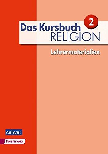 Das Kursbuch Religion 2 - Lehrermaterialien: Neuausgabe (Das Kursbuch Religion Neuausgabe 2015)