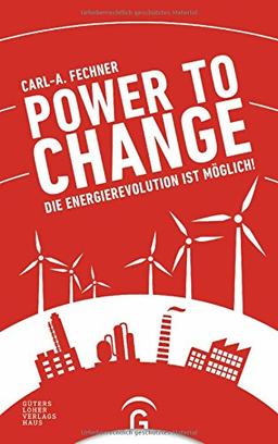 Power to change: Die Energierevolution ist möglich