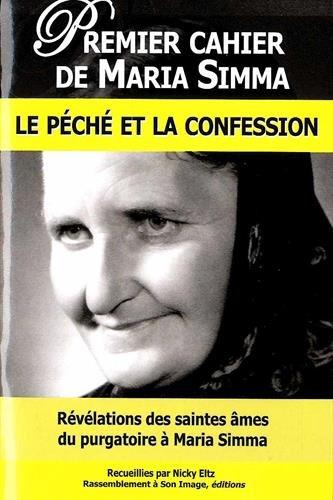 Les cahiers de Maria Simma. Vol. 1. Révélations des saintes âmes du purgatoire à Maria Simma sur le péché et la confession