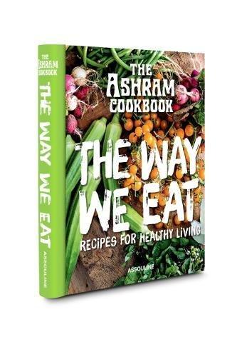 The Ashram Cookbook: The Way We Eat: Recipes for Healthy Living (Connoisseur)