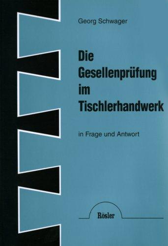 Die Gesellenprüfung im Tischlerhandwerk in Frage und Antwort