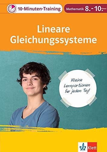 Klett Das 10-Minuten-Training Mathematik Lineare Gleichungssysteme lösen 8.-10. Klasse: Kleine Lernportionen für jeden Tag