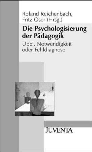 Die Psychologisierung der Pädagogik: Übel, Notwendigkeit oder Fehldiagnose (Juventa Paperback)