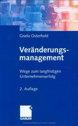 Veränderungsmanagement: Wege zum langfristigen Unternehmenserfolg: Visionen und Wege zu einer neuen Unternehmenskultur