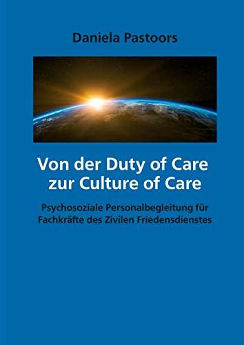 Von der Duty of Care zur Culture of Care: Psychosoziale Personalbegleitung für Fachkräfte des Zivilen Friedensdienstes