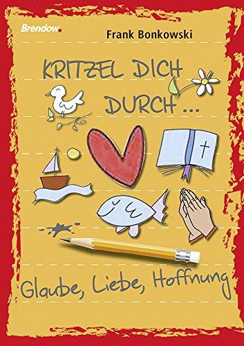 Kritzel dich durch ... Glaube, Liebe, Hoffnung