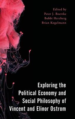 Exploring the Political Economy and Social Philosophy of Vincent and Elinor Ostrom (Economy, Polity, and Society)