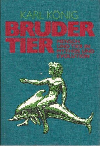 Bruder Tier: Mensch und Tier in Mythos und Evolution