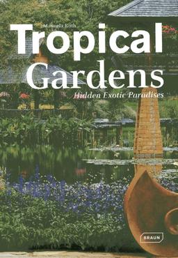 Tropical Gardens: Hidden Exotic Paradises