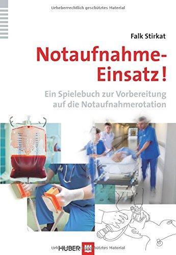 Notaufnahme-Einsatz!: Ein Spielebuch zur Vorbereitung auf die Notaufnahmerotation