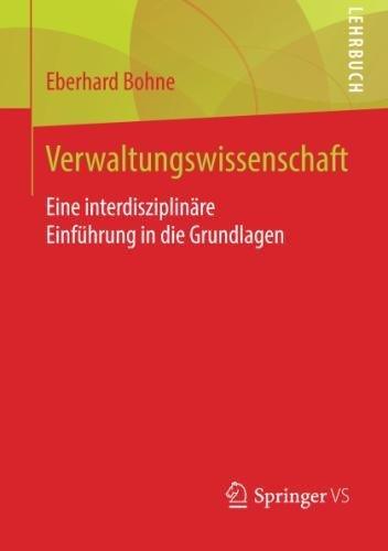 Verwaltungswissenschaft: Eine interdisziplinäre Einführung in die Grundlagen