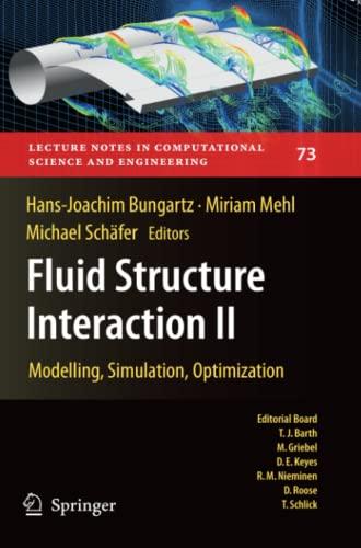 Fluid Structure Interaction II: Modelling, Simulation, Optimization (Lecture Notes in Computational Science and Engineering, Band 73)