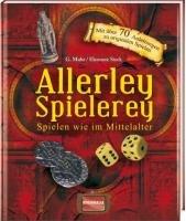 Allerley Spielerey: Spielen wie im Mittelalter