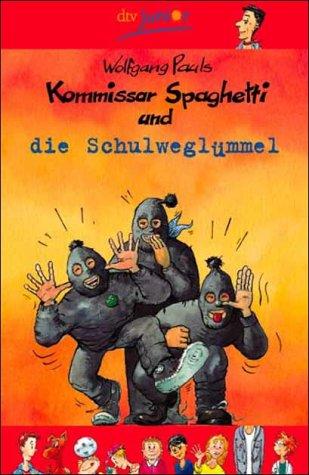 Kommissar Spaghetti und die Schulweglümmel. ( Ab 9 J.).: Kommissar Spagheti Und Die Schulweglummel