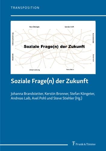 Soziale Frage(n) der Zukunft (Transposition – Ostschweizer Beiträge zu Lehre, Forschung und Entwicklung in der Sozialen Arbeit)