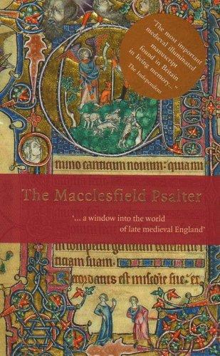 The Macclesfield Psalter: .. a Window into the World of Late Medieval England